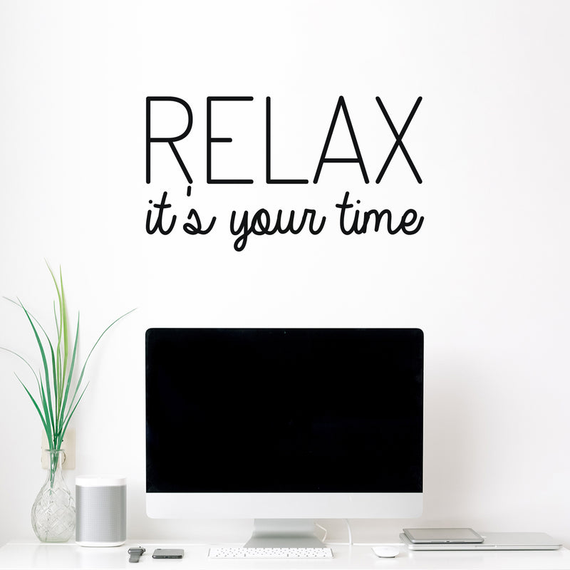 Vinyl Wall Art Decal - Relax It's Your Time - 14" x 25" - Modern Inspirational Positive Quote Sticker For Home School Work Office Bedroom Living Room Relaxing Decor 2