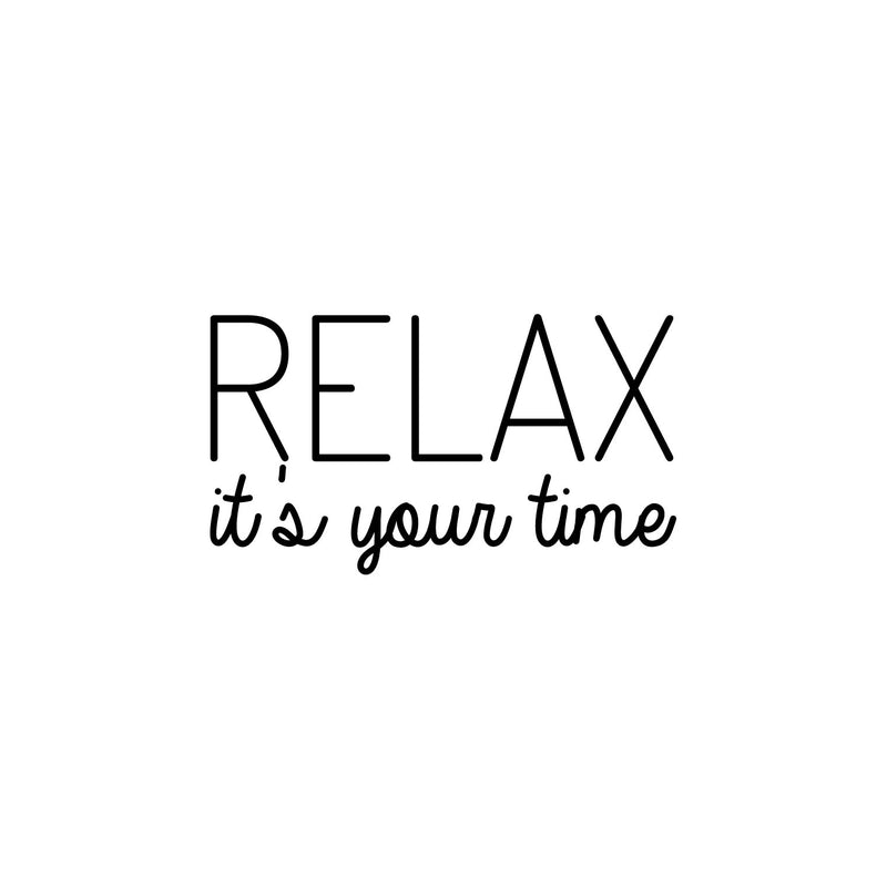 Vinyl Wall Art Decal - Relax It's Your Time - Modern Inspirational Positive Quote Sticker For Home School Work Office Bedroom Living Room Relaxing Decor 1