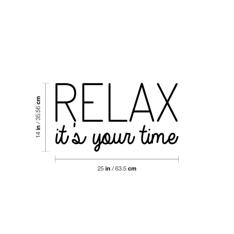 Vinyl Wall Art Decal - Relax It's Your Time - Modern Inspirational Positive Quote Sticker For Home School Work Office Bedroom Living Room Relaxing Decor 4