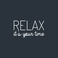 Vinyl Wall Art Decal - Relax It's Your Time - 14" x 25" - Modern Inspirational Positive Quote Sticker For Home School Work Office Bedroom Living Room Relaxing Decor 1