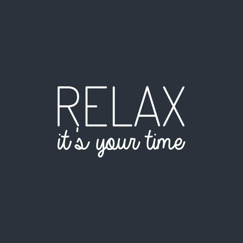 Vinyl Wall Art Decal - Relax It's Your Time - 14" x 25" - Modern Inspirational Positive Quote Sticker For Home School Work Office Bedroom Living Room Relaxing Decor 1