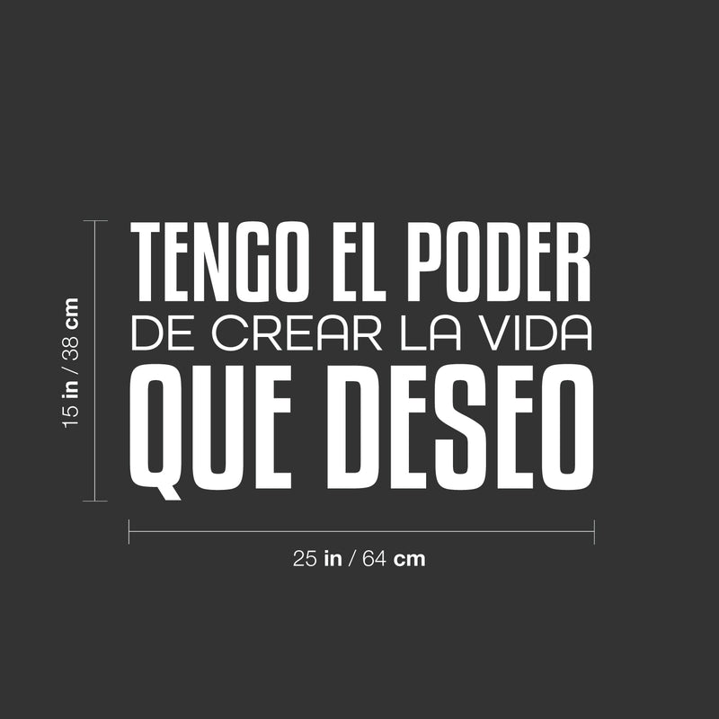 Vinyl Wall Art Decal - Tengo El Poder De Crear La Vida Que Deseo  / I Have The Power To Create The Life I Want - 15" x 25" - Positive Spanish Quote Sticker For Home School Office Decor 4