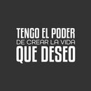 Vinyl Wall Art Decal - Tengo El Poder De Crear La Vida Que Deseo  / I Have The Power To Create The Life I Want - 15" x 25" - Positive Spanish Quote Sticker For Home School Office Decor 1