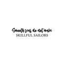 Vinyl Wall Art Decal - Smooth Seas Do Not Make Skillful Sailors - 5" x 25" - Motivating Positive Lifestyle Quote Sticker For Office Coffee Shop School Closet Living Room Decor 1