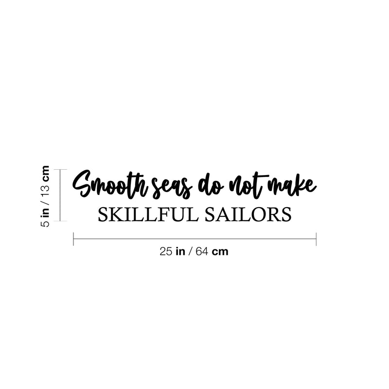 Vinyl Wall Art Decal - Smooth Seas Do Not Make Skillful Sailors - Motivating Positive Lifestyle Quote Sticker For Office Coffee Shop School Closet Living Room Decor 4