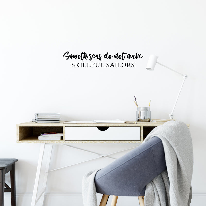 Vinyl Wall Art Decal - Smooth Seas Do Not Make Skillful Sailors - Motivating Positive Lifestyle Quote Sticker For Office Coffee Shop School Closet Living Room Decor 3