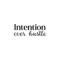 Vinyl Wall Art Decal - Intention Over Hustle - Trendy Fun Inspiration Positive Quote Sticker For Bedroom Living School Office Coffee Shop Store Decor 1