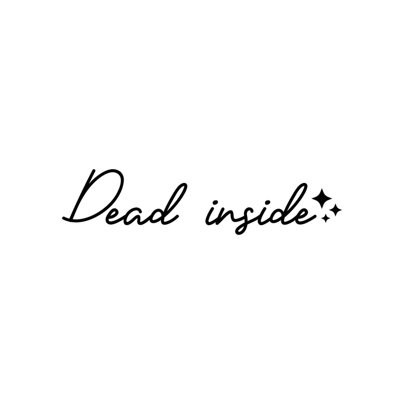 Vinyl Wall Art Decal - Dead Inside - Trendy Sarcastic Fun Adult Joke Quote Sticker For Office Store Coffee Shop Home Living Room Bedroom Closet Decor 1