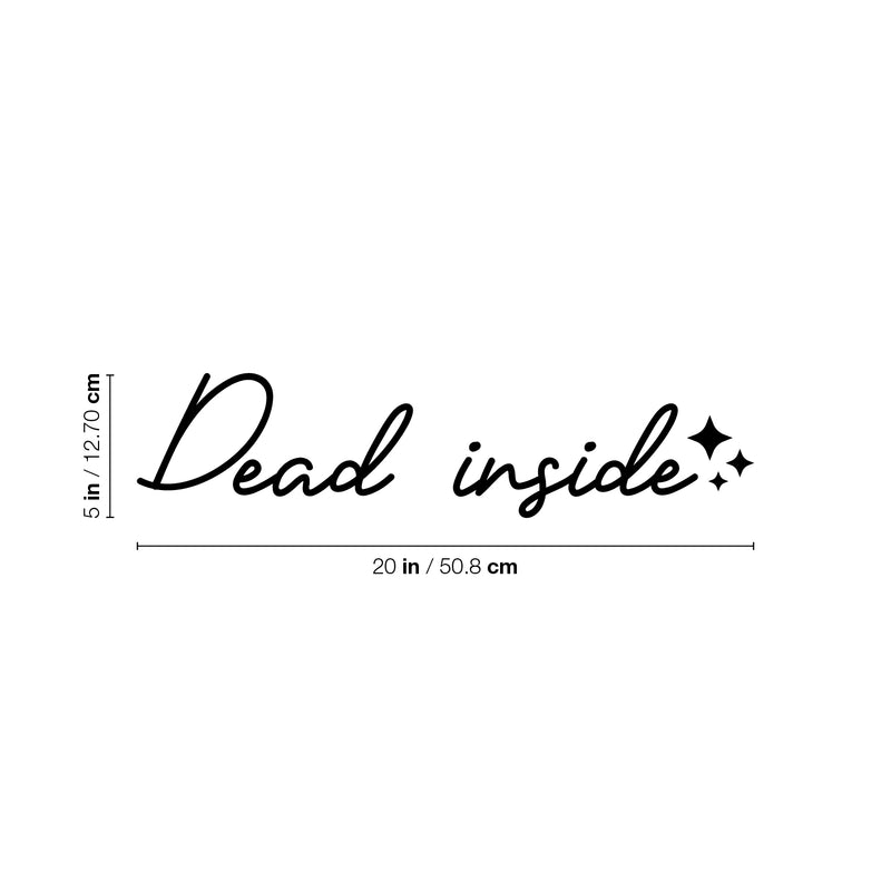 Vinyl Wall Art Decal - Dead Inside - Trendy Sarcastic Fun Adult Joke Quote Sticker For Office Store Coffee Shop Home Living Room Bedroom Closet Decor 4