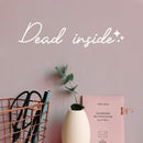 Vinyl Wall Art Decal - Dead Inside - 5" x 20" - Trendy Sarcastic Fun Adult Joke Quote Sticker For Office Store Coffee Shop Home Living Room Bedroom Closet Decor 2