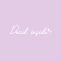 Vinyl Wall Art Decal - Dead Inside - 5" x 20" - Trendy Sarcastic Fun Adult Joke Quote Sticker For Office Store Coffee Shop Home Living Room Bedroom Closet Decor 1