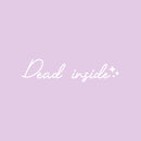 Vinyl Wall Art Decal - Dead Inside - 5" x 20" - Trendy Sarcastic Fun Adult Joke Quote Sticker For Office Store Coffee Shop Home Living Room Bedroom Closet Decor 1