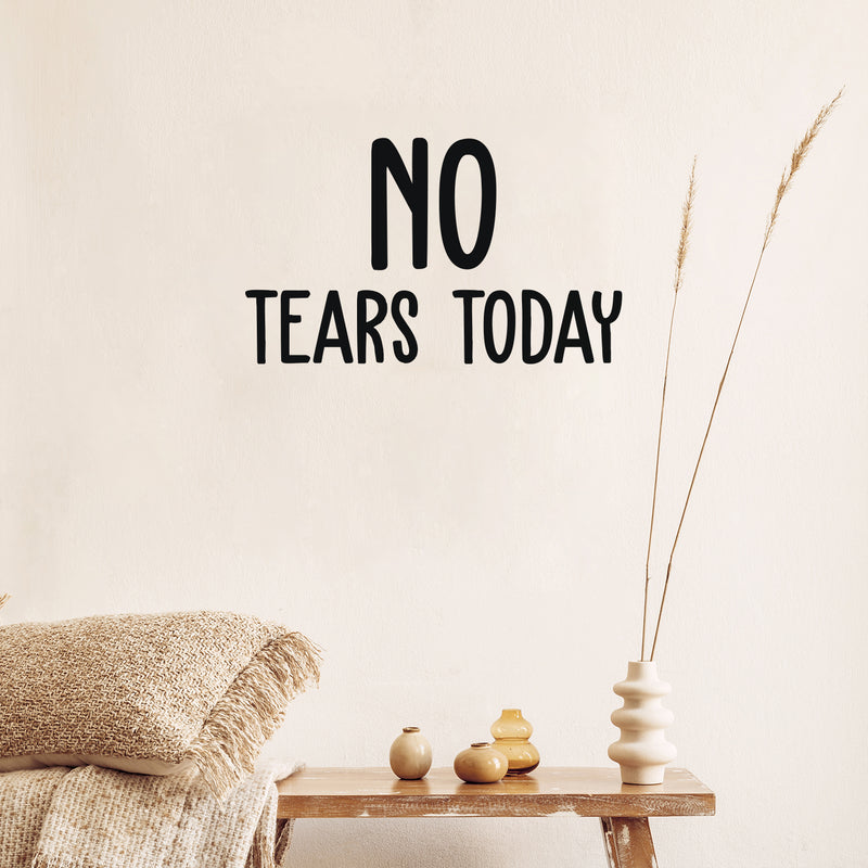 Vinyl Wall Art Decal - No Tears Today - 12" x 20" - Modern Inspiring Optimistic Vibes Quote Sticker For Home Bedroom Closet Living Room Playroom Daycare School Decor 2