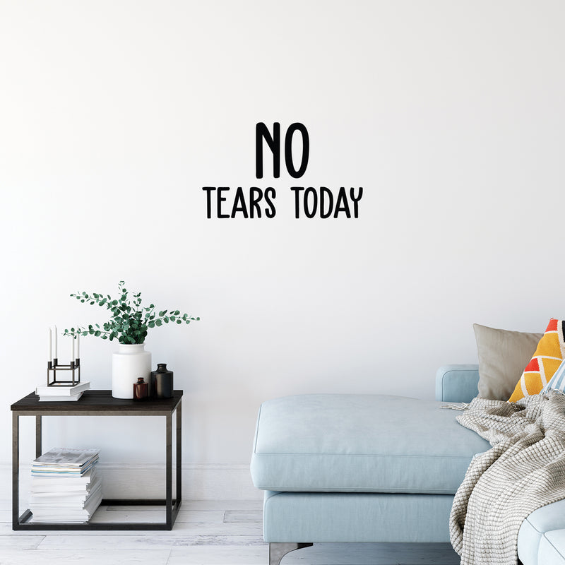 Vinyl Wall Art Decal - No Tears Today - 12" x 20" - Modern Inspiring Optimistic Vibes Quote Sticker For Home Bedroom Closet Living Room Playroom Daycare School Decor 3