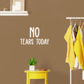 Vinyl Wall Art Decal - No Tears Today - Modern Inspiring Optimistic Vibes Quote Sticker For Home Bedroom Closet Living Room Playroom Daycare School Decor 5