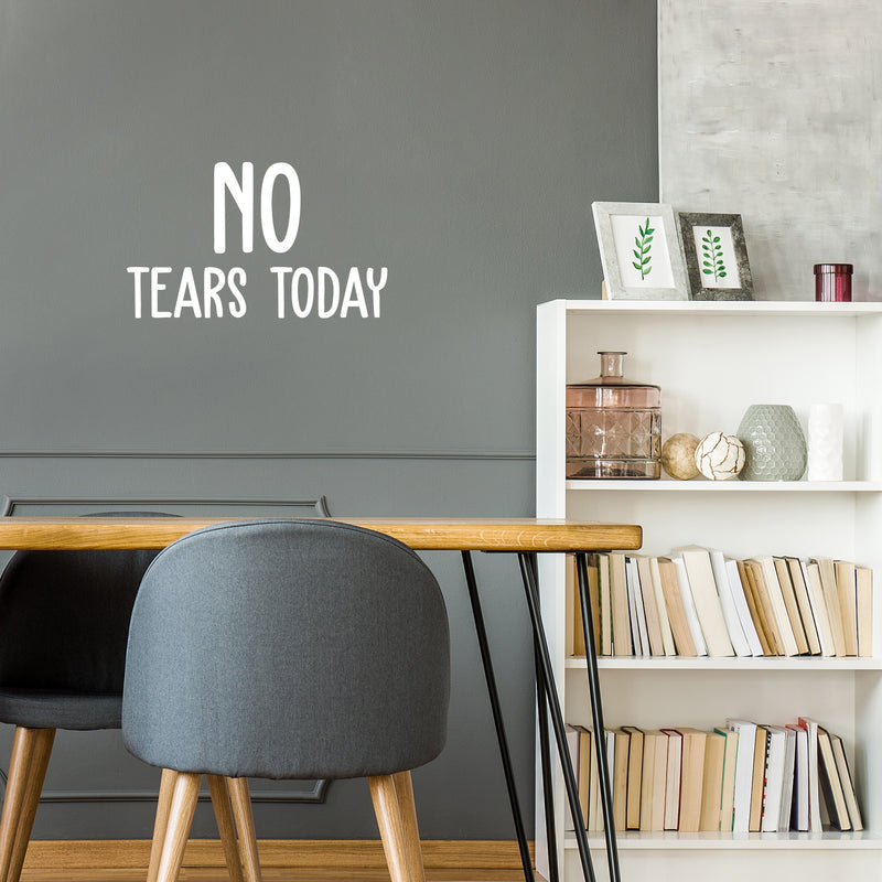 Vinyl Wall Art Decal - No Tears Today - 12" x 20" - Modern Inspiring Optimistic Vibes Quote Sticker For Home Bedroom Closet Living Room Playroom Daycare School Decor 2