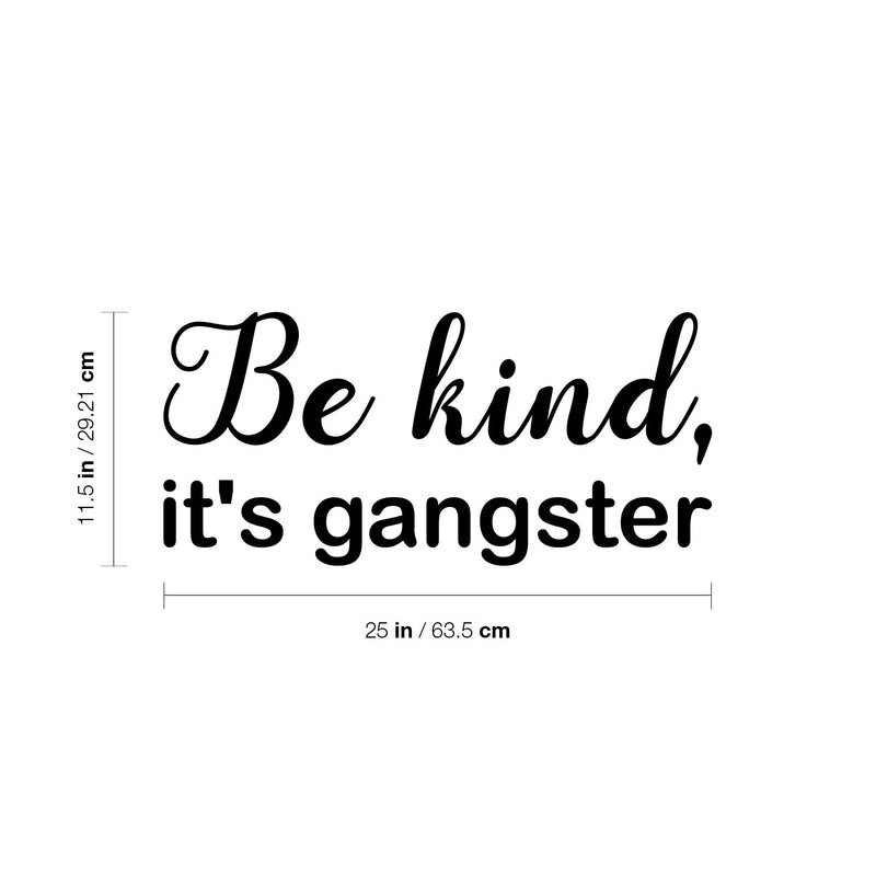 Vinyl Wall Art Decal - Be Kind; It's Gangster - 11. Trendy Fun Lovely Inspiring Optimistic Quote Sticker For Bedroom Playroom Daycare School Office Coffee Shop Decor 4