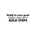 Vinyl Wall Art Decal - Walk To Your Goal Firmly And With Bold Steps - 8. Trendy Motivating Positive Quote Sticker For Office School Coffee Shop Gym Fitness Lifestyle Decor 1