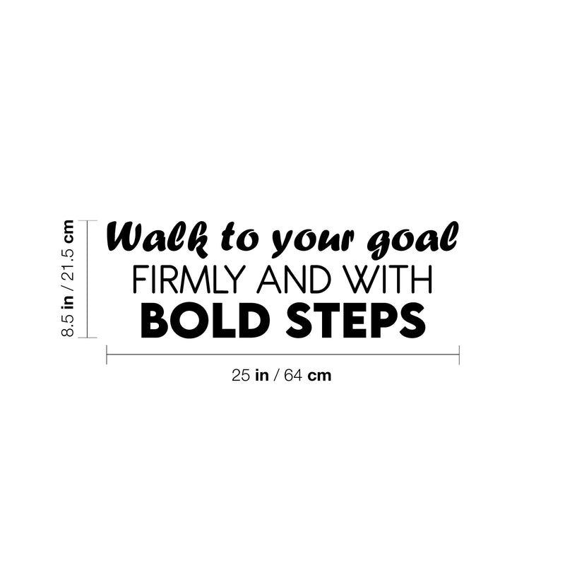 Vinyl Wall Art Decal - Walk To Your Goal Firmly And With Bold Steps - 8.5" x 25" - Trendy Motivating Positive Quote Sticker For Office School Coffee Shop Gym Fitness Lifestyle Decor 4