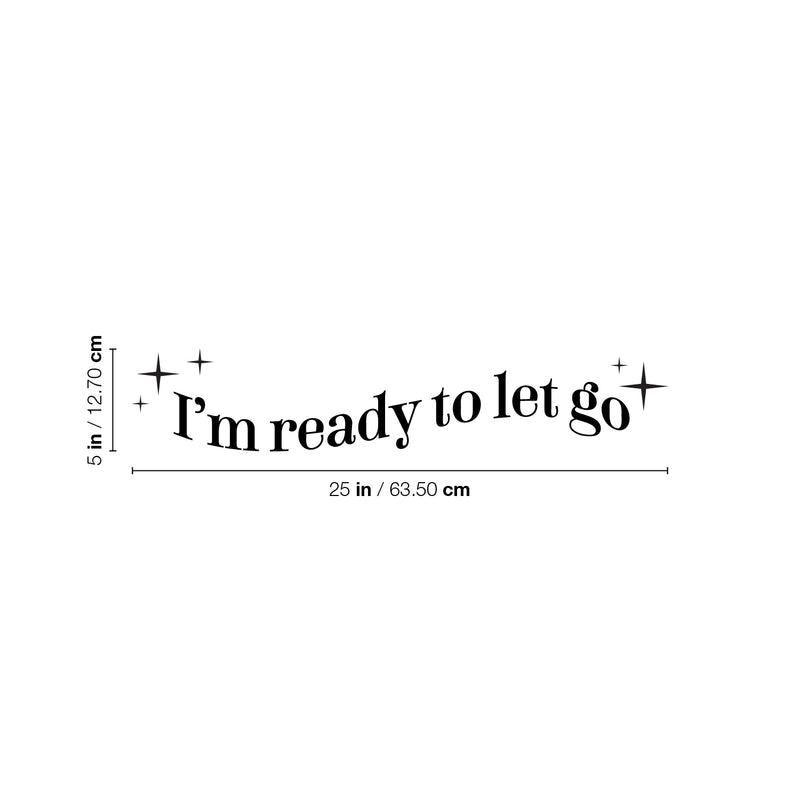 Vinyl Wall Art Decal - I'm Ready To Let Go - Motivating Positive Lifestyle Quote Sticker For Office Coffee Shop School Bedroom Closet Living Room Home Decor 4