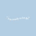 Vinyl Wall Art Decal - I'm Ready To Let Go - 5" x 25" - Motivating Positive Lifestyle Quote Sticker For Office Coffee Shop School Bedroom Closet Living Room Home Decor 1