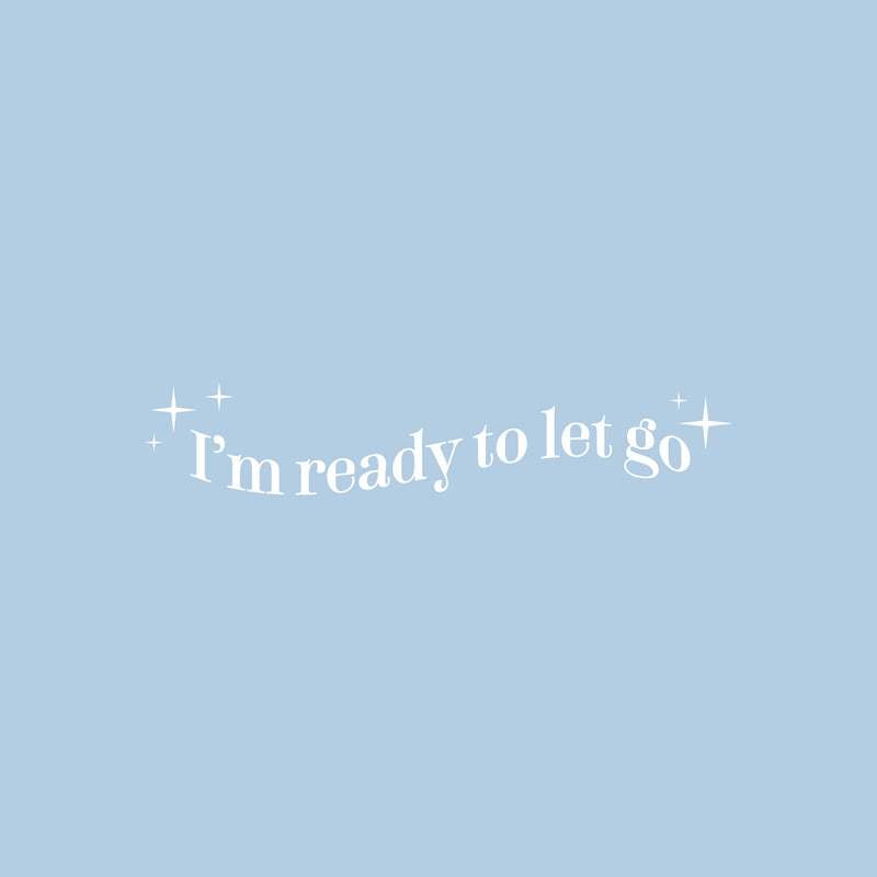 Vinyl Wall Art Decal - I'm Ready To Let Go - 5" x 25" - Motivating Positive Lifestyle Quote Sticker For Office Coffee Shop School Bedroom Closet Living Room Home Decor 1
