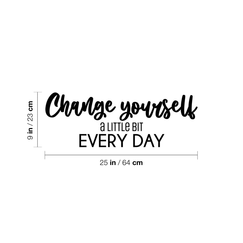 Vinyl Wall Art Decal - Change Yourself A Little Bit Every Day - 9" x 25" - Trendy Positive Inspirational Quote Sticker For Home Office School Coffee Shop Gym Fitness Lifestyle Decor 4