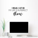 Vinyl Wall Art Decal - I Relax; I Let Go My Life Is In Perfect Flow - 11.5" x 25" - Trendy Motivational Positive Quote Sticker For Office Storefront Yoga Gym Fitness Lifestyle Decor 2