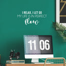 Vinyl Wall Art Decal - I Relax; I Let Go My Life Is In Perfect Flow - 11.5" x 25" - Trendy Motivational Positive Quote Sticker For Office Storefront Yoga Gym Fitness Lifestyle Decor 2