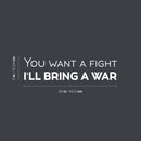 Vinyl Wall Art Decal - You Want A Fight; I'll Bring A War - 6" x 25" - Motivating Positive Sarcastic Adult Quote Sticker For Office Coffee Shop Bedroom Living Room Gym Fitness Decor 4