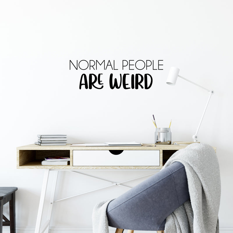 Vinyl Wall Art Decal - Normal People Are Weird - 8" x 25" - Trendy Motivational Sarcasm Quote Sticker Humor For Girls Bedroom Closet Living Room Home Office Apartment Decor 2