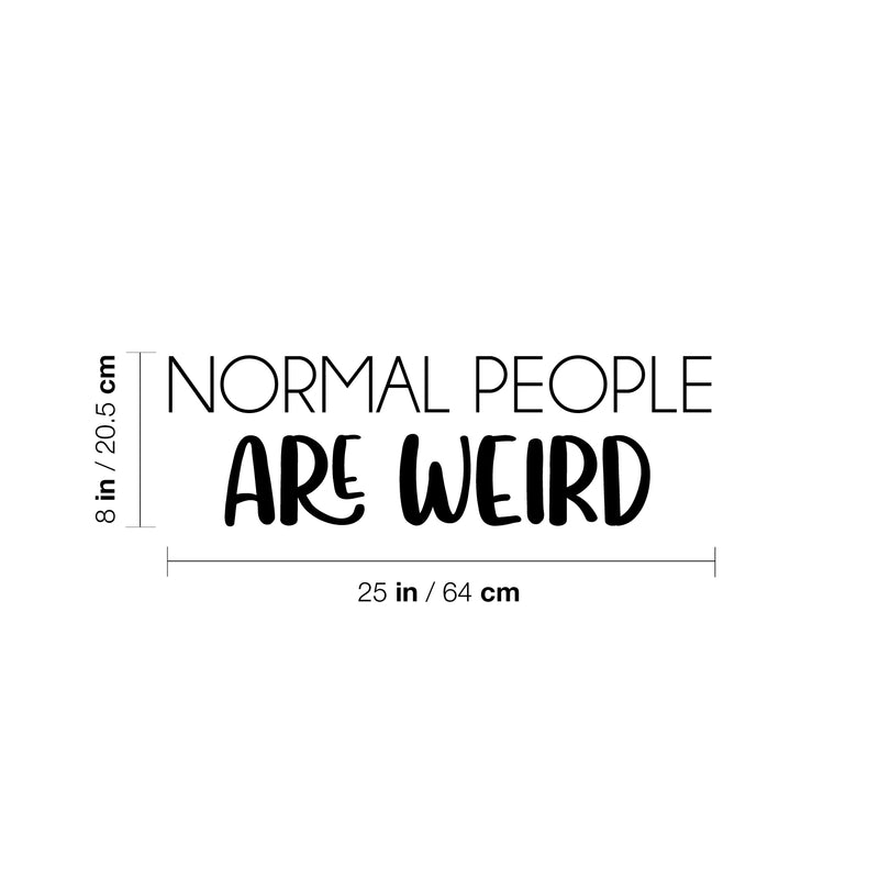 Vinyl Wall Art Decal - Normal People Are Weird - 8" x 25" - Trendy Motivational Sarcasm Quote Sticker Humor For Girls Bedroom Closet Living Room Home Office Apartment Decor 4