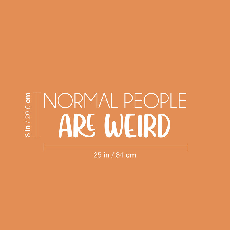 Vinyl Wall Art Decal - Normal People Are Weird - 8" x 25" - Trendy Motivational Sarcasm Quote Sticker Humor For Girls Bedroom Closet Living Room Home Office Apartment Decor 4