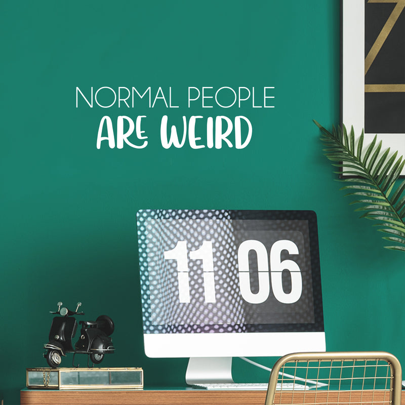 Vinyl Wall Art Decal - Normal People Are Weird - 8" x 25" - Trendy Motivational Sarcasm Quote Sticker Humor For Girls Bedroom Closet Living Room Home Office Apartment Decor 3