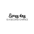 Vinyl Wall Art Decal - Everyday Is A Second Chance - Modern Inspirational Optimism Life Quote Sticker For Home Bedroom Closet Living Room Work Office Coffee Shop Decor 1