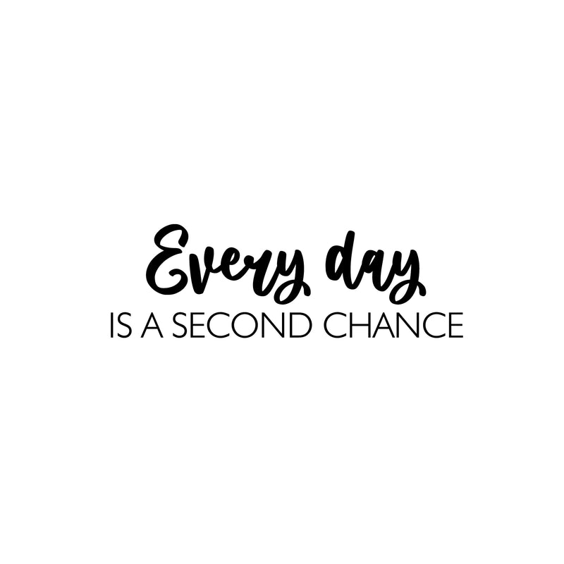 Vinyl Wall Art Decal - Everyday Is A Second Chance - 8" x 25" - Modern Inspirational Optimism Life Quote Sticker For Home Bedroom Closet Living Room Work Office Coffee Shop Decor 1