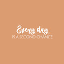 Vinyl Wall Art Decal - Everyday Is A Second Chance - 8" x 25" - Modern Inspirational Optimism Life Quote Sticker For Home Bedroom Closet Living Room Work Office Coffee Shop Decor 1