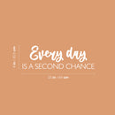 Vinyl Wall Art Decal - Everyday Is A Second Chance - 8" x 25" - Modern Inspirational Optimism Life Quote Sticker For Home Bedroom Closet Living Room Work Office Coffee Shop Decor 4