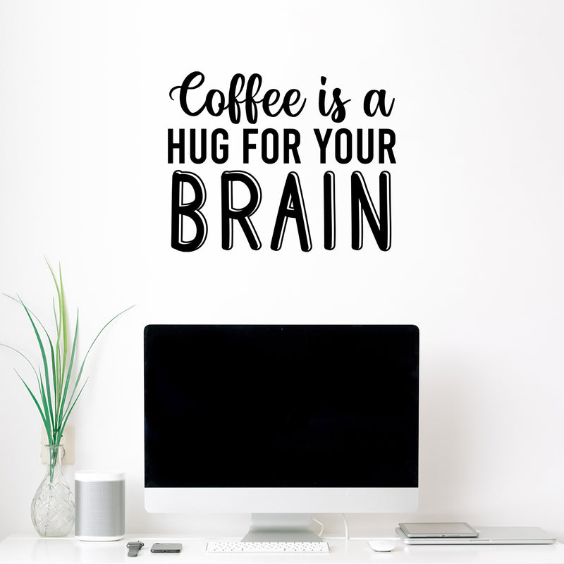 Vinyl Wall Art Decal - Coffee Is A Hug For Your Brain - 17" x 21.5" - Trendy Inspirational Cafe Quote Sticker For Home Kitchen Work Office Coffee kitchenette Store Decor 3