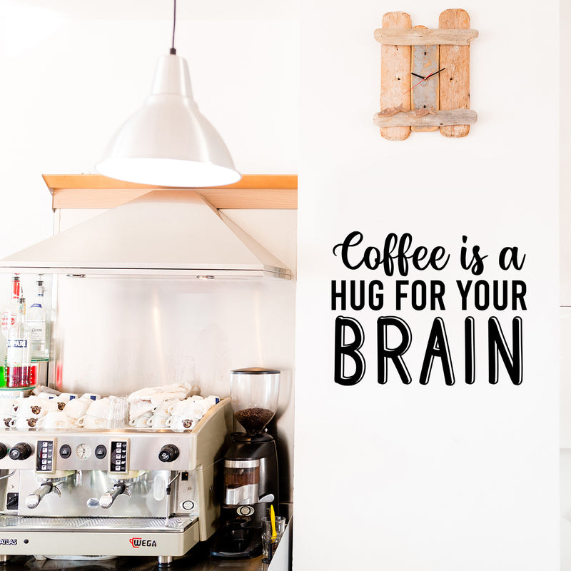 Vinyl Wall Art Decal - Coffee Is A Hug For Your Brain - 17" x 21.5" - Trendy Inspirational Cafe Quote Sticker For Home Kitchen Work Office Coffee kitchenette Store Decor 2