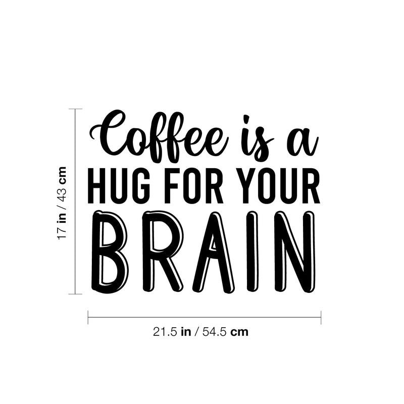 Vinyl Wall Art Decal - Coffee Is A Hug For Your Brain - 17" x 21.5" - Trendy Inspirational Cafe Quote Sticker For Home Kitchen Work Office Coffee kitchenette Store Decor 4