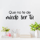 Vinyl Wall Art Decal - Que No Te Miedo Ser Tú / Do Not Be Afraid To Be You - 8" x 25" - Positive Spanish Self Esteem Quote Sticker For Bedroom Closet Living Room School Office Decor 2
