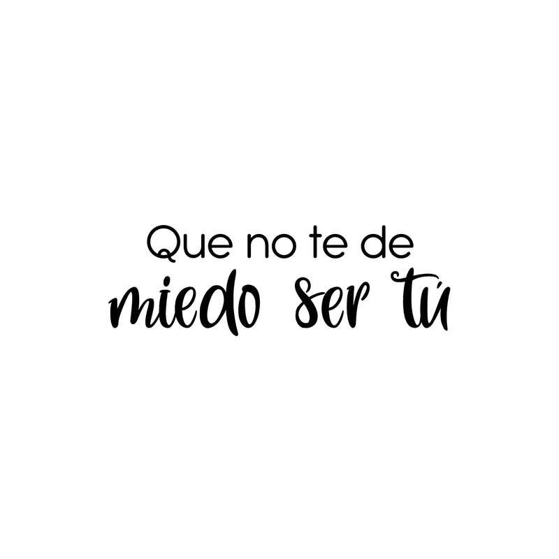 Vinyl Wall Art Decal - Que No Te Miedo Ser Tú / Do Not Be Afraid To Be You - 8" x 25" - Positive Spanish Self Esteem Quote Sticker For Bedroom Closet Living Room School Office Decor 4