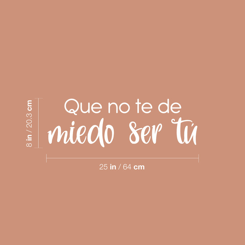 Vinyl Wall Art Decal - Que No Te Miedo Ser Tú / Do Not Be Afraid To Be You - 8" x 25" - Positive Spanish Self Esteem Quote Sticker For Bedroom Closet Living Room School Office Decor 3