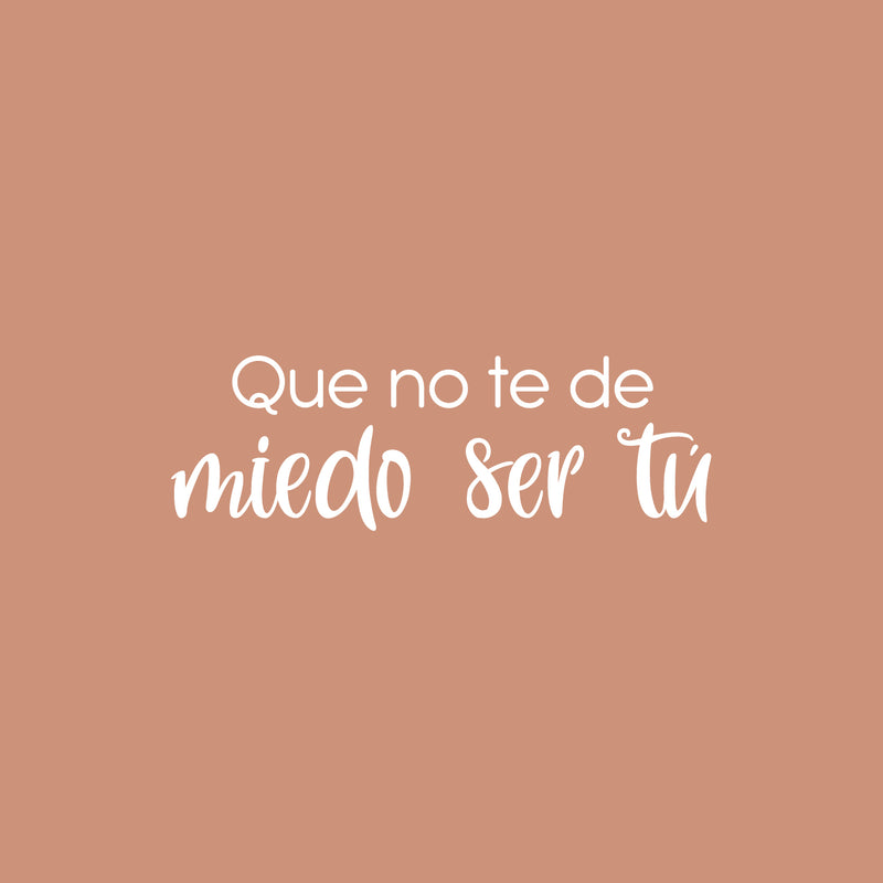 Vinyl Wall Art Decal - Que No Te Miedo Ser Tú / Do Not Be Afraid To Be You - 8" x 25" - Positive Spanish Self Esteem Quote Sticker For Bedroom Closet Living Room School Office Decor 4