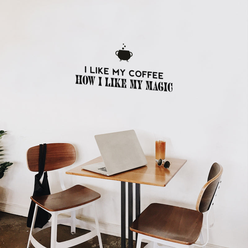 Vinyl Wall Art Decal - I Like My Coffee How I Like My Magic - 13" x 30" - Trendy Fun Caffeine Lovers Halloween Design Sticker For Kitchen Coffee Shop Restaurant Storefront Office Decor 3