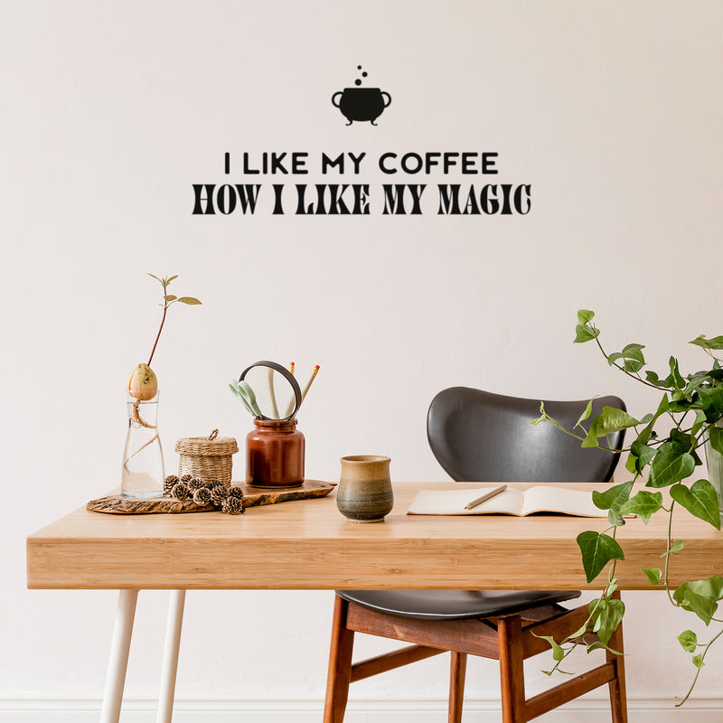 Vinyl Wall Art Decal - I Like My Coffee How I Like My Magic - 13" x 30" - Trendy Fun Caffeine Lovers Halloween Design Sticker For Kitchen Coffee Shop Restaurant Storefront Office Decor 2