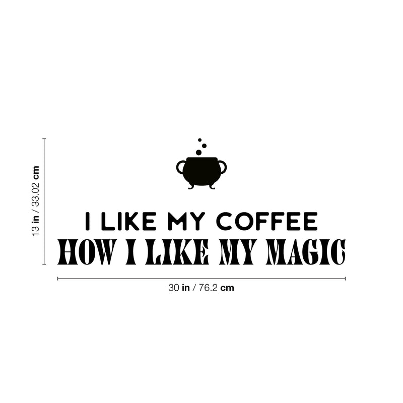 Vinyl Wall Art Decal - I Like My Coffee How I Like My Magic - 13" x 30" - Trendy Fun Caffeine Lovers Halloween Design Sticker For Kitchen Coffee Shop Restaurant Storefront Office Decor 4