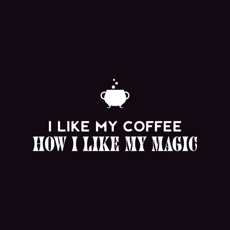 Vinyl Wall Art Decal - I Like My Coffee How I Like My Magic - 13" x 30" - Trendy Fun Caffeine Lovers Halloween Design Sticker For Kitchen Coffee Shop Restaurant Storefront Office Decor 1