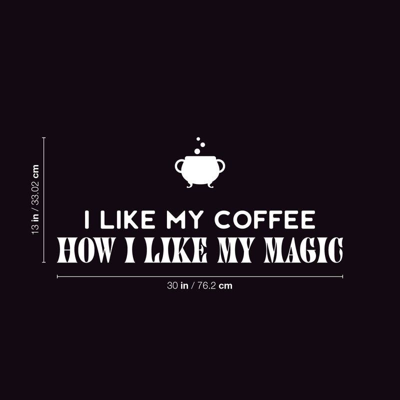 Vinyl Wall Art Decal - I Like My Coffee How I Like My Magic - 13" x 30" - Trendy Fun Caffeine Lovers Halloween Design Sticker For Kitchen Coffee Shop Restaurant Storefront Office Decor 4
